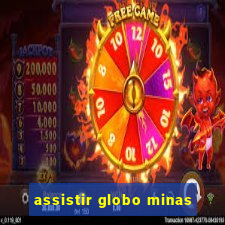 assistir globo minas